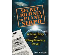 Secret Journey to Planet Serpo: A True Story of Interplanetary Travel [Idioma Inglés]