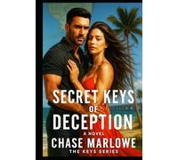 Secret Keys of Deception: Buried secrets. Forbidden passion. And one key that could cost them everything. (The Keys Series)