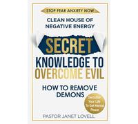 Secret Knowledge To Overcome Evil: Clean House of Negative Energy, Declutter Your Life To Get Mental Peace