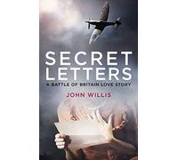Secret Letters: A Battle of Britain Love Story