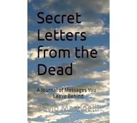 Secret Letters from the Dead: A Journal of Messages You Leave Behind