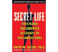 Secret Life: Firsthand, Documented Accounts of Ufo Abductions (An Oral History of Alien Abductions)