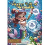 Secret Life of Mermaids: A Hilarious Mermaid Coloring Book Full of Extraordinary Adventures! | Designed for Curious Minds to Develop Their Imagination