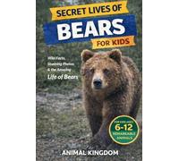 Secret Lives of Bears for Kids: Fun Facts, Stunning Photos inside the Amazing Life of Bears for Kids Aged 6-12: 3 (Secret Lives of Remarkable Animals)