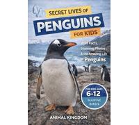 Secret Lives of Penguins for Kids: Fun Facts, Stunning Photos inside the Amazing Life of Penguins for Kids Aged 6-12: 3 (Secret Lives of Ocean Animals for Kids)