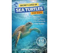 Secret Lives of Sea Turtles for Kids: Fun Facts, Stunning Photos inside the Amazing Life of a Sea Turtles