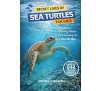 Secret Lives of Sea Turtles for Kids: Fun Facts, Stunning Photos inside the Amazing Life of a Sea Turtles