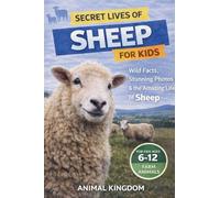 Secret Lives of Sheep for Kids: 1 (Secret Lives of Remarkable Animals for Kids)