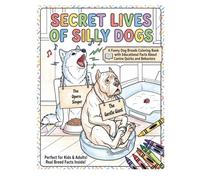 Secret Lives of Silly Dogs: A Funny Dog Breeds Coloring Book with Educational Facts About Canine Quirks and Behaviors