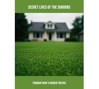 Secret Lives Of The Suburbs: Truman Park'S Hidden Truths