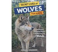 Secret Lives of Wolves for Kids: 1 (Secret Lives of Keystone Species Animals That Matter Most for Kids)