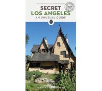 Secret Los Angeles. An unusual guide: A guide to the unusual and unfamiliar (Local guide by local people)