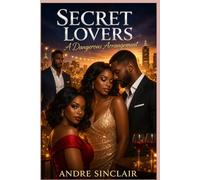 Secret Lovers: A Dangerous Arrangement: 1 (Secret Lovers Series)