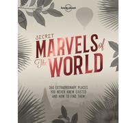 Secret Marvels of the World: 360 extraordinary places you never knew existed and where to find them: A Travel Companion for the Perpetually Curious (Lonely Planet) [Idioma Inglés]