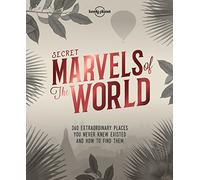 Secret Marvels of the World: 360 extraordinary places you never knew existed and where to find them: A Travel Companion for the Perpetually Curious (Lonely Planet) [Idioma Inglés]