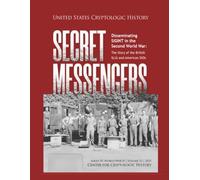 SECRET MESSENGERS: Disseminating SIGINT in the Second World War: The Story of the British SLUs (Special Liaison Units) and American SSOs (UNITED ... SERIES IV: WORLD WAR II | VOLUME 12 | 2025)