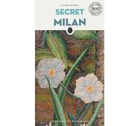 SECRET MILAN: A guide to the unusual and unfamiliar (SECRET GUIDES)