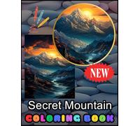 Secret Mountain Coloring Book: 100 Designs Made By A Artist Bold & Easy Varied Designs For Beginners And Stress Relief.