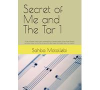 Secret of Me and The Tar 1: A gift to Persian music lovers, composed by a Female master of the ancient Persian instrument known as the tār, carries within each piece the hidden tale of its creation.