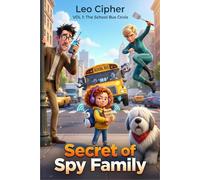 Secret of Spy Family: VOL 1: The School Bus Crisis - A Hilarious Action Adventure for Kids Ages 8-12
