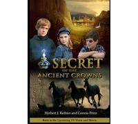 Secret of the Ancient Crowns: A Journey of Faith, Friendship, and Forgotten Power