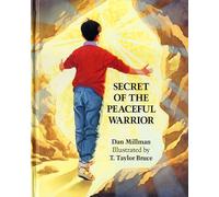 Secret Of The Peaceful Warrior: A Story About Courage and Love