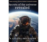 SECRET OF THE UNIVERSE REVEALED: From Ancient skywatchers to moonwalkers