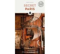 SECRET PARIS: A guide to the unusual and unfamiliar (SECRET GUIDES)