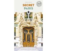 Secret Paris: An insider's guide to the unusual and unfamiliar (Guida ai luoghi insoliti e segreti)