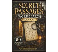 Secret Passages Word Search for Adults: 50 Mysterious Puzzles Filled with Hidden Doorways, Underground Tunnels, Ancient Ruins, Castle Corridors, ... Escape Routes (Word search books collection)
