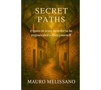 Secret Paths: 17 gates to cross in order to be regenerated within yourself
