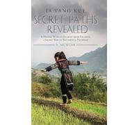 Secret Paths Revealed: The Memoir of a Hmong Woman's Journey from Escaping a Secret War to Becoming a Physician