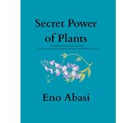 Secret Power of Plants: 20 Healing Herbs to Color and Learn: an illustrated Gulde to Natures Pharmacy and Wellness Benefits (Botanical World Coloring Books)
