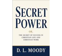 Secret Power; or, The Secret of Success in Christian Life and Christian Work