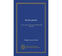 Secret power: or, The secret of success in Christian life and work
