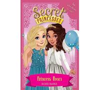 Secret Princesses: Princess Prom: Two adventures in one!