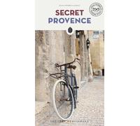 Secret Provence: A guide to the unusual and unfamiliar (Guida ai luoghi insoliti e segreti)