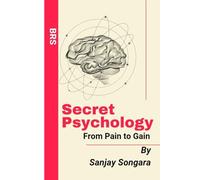 Secret Psychology: From Pain to Gain