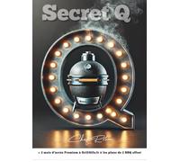Secret Q: Nouvelles recettes et secrets de BBQ par un chef international, survivant du cancer.