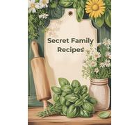 Secret Recipes: A Blank Cookbook to Write In and Organize Your Favorite Family Dishes. A Thoughtful Mother's or Father’s Day Gift for Home Cooks, DIY Recipe Organizer.
