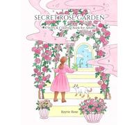 Secret Rose Garden: A Hand-Drawn Story and Coloring Book for Adults