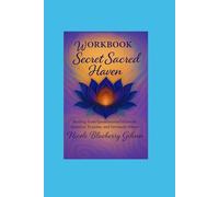 Secret Sacred Haven: Healing from Generational Wounds, Systemic Trauma, and Intimate Abuse ("PAVE IT FORWARD: The Healing Humanity Series")