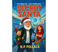SECRET SANTA: (A weary Santa, a snarky elf, and one undercover semester where saving Christmas means going viral, fixing family, and proving real magic still beats the algorithm)
