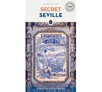 SECRET SEVILLE: A guide to the unusual and unfamiliar (Guida ai luoghi insoliti e segreti)