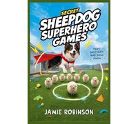 Secret Sheepdog Superhero Games Only Kids and Dogs Know: Purposeful Play Dynamics Kids Book 1