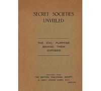 Secret Societies Unveiled: The Evil Purpose Behind Them Exposed