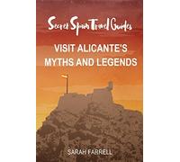 Secret Spain Travel Guide: Visit Alicante's Myths & Legends