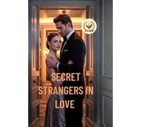 Secret Strangers in Love: I Pretended to Be an Intern to Escape an Arranged Marriage, But the CEO I Challenged Turned Out to Be My Billionaire Fiancé