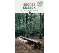 Secret Sussex: An Unusual Guide (SECRET GUIDES)