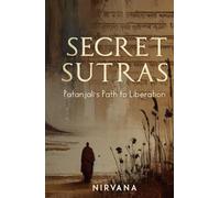 Secret Sutras: Patanjali's Path to Liberation